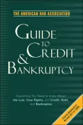The American Bar Association Guide to Credit and Bankruptcy