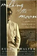 Milking the Moon: A Southerner's Story of Life on This Planet