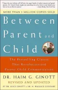 Between Parent and Child: The Bestselling Classic That Revolutionized Parent-Child Communication