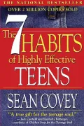 Seven Habits of Highly Effective Teens: The Ultimate Teenage Success Guide