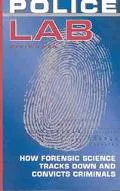 Police Lab: How Forensic Science Tracks Down and Convicts Criminals