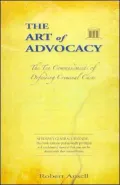 The Art of Advocacy: The Ten Commandments of Defending Criminal Cases