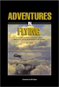 Adventures in Flying: A Collection of Adventure and Human Interest Flying Stories from the Wright Brothers to the Concorde