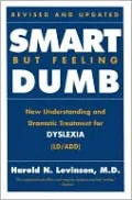 Smart But Feeling Dumb: New Understanding and Dramatic Treatment for Dyslexia (LD/ADD)