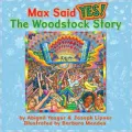 Max Said Yes!: The Woodstock Story