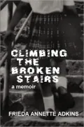 Climbing the Broken Stairs, a memoir