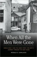 When All the Men Were Gone: World War II and the Home Front, One Boy's Journey Through the War Years