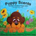 Puppy Scents: The Kids' Guide to Puppy Care