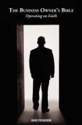 The Business Owner's Bible - Operating on Faith