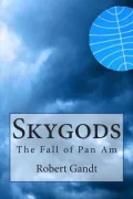 Skygods: The Fall of Pan Am