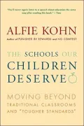 The Schools Our Children Deserve: Moving Beyond Traditional Classrooms and "Tougher Standards"
