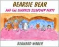Bearsie Bear and the Surprise Sleepover Party