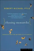 Chasing Monarchs: Migrating with the Butterflies of Passage