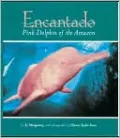 Encantado: Pink Dolphin of the Amazon