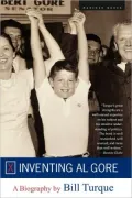 Inventing Al Gore A Biography