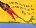 What Do You Do When Something Wants To Eat You?
