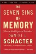 The Seven Sins of Memory: How the Mind Forgets and Remembers