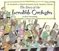 Story of the Incredible Orchestra: An Introduction to Musical Instruments and the Symphony Orchestra