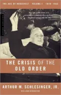 The Crisis of the Old Order, 1919-1933: The Age of Roosevelt Volume 1