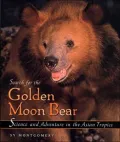 Search for the Golden Moon Bear: Science and Adventure in the Asian Tropics
