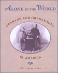 Alone In the World: Orphans and Orphanages in America