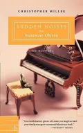 Sudden Noises from Inanimate Objects: A Novel in Liner Notes