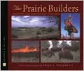 Prairie Builders: Reconstructing America's Lost Grasslands