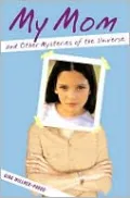 My Mom and Other Mysteries of the Universe