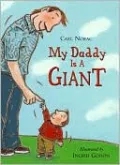 My Daddy Is a Giant: For Everyone Who Has the Best Daddy in the World