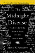 The Midnight Disease: The Drive to Write, Writer's Block, and the Creative Brain