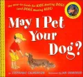 May I Pet Your Dog?: The How-to Guide for Kids Meeting Dogs (and Dogs Meeting Kids)
