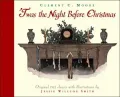 'Twas the Night Before Christmas: A Visit from St. Nicholas