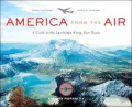 America From the Air: A Guide to the Landscape Along Your Route