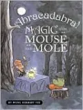 Abracadabra! Magic with Mouse and Mole