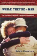 While They're at War: The True Story of American Families on the Homefront