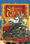 Adventures of Sir Lancelot the Great (Knights' Tales Series)
