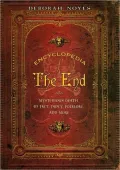 Encyclopedia of the End: Mysterious Death in Fact, Fancy, Folklore, and More