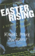 Easter Rising: An Irish American Coming up from Unde