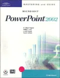 Mastering and Using Microsoft PowerPoint 2002: Comprehensive Course