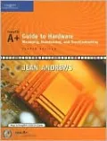 A+ Guide to Hardware: Managing, Maintaining and Troubleshooting