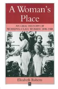 Woman's Place An Oral History of Working-Class Women 1890-1940