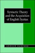 Syntactic Theory And The Acquisition Of English Syntax