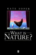 What Is Nature: Culture, Politics and the Non-Human
