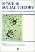 Space and Social Theory: Geographic Interpretations of Postmodernity