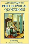 A Dictionary of Philosophical Quotations