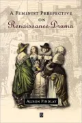 A feminist perspective on Renaissance drama