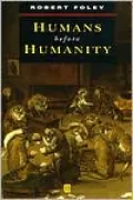 Humans Before Humanity