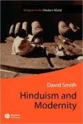 Hinduism and Modernity (Religion in the Modern World)