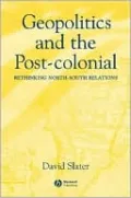 Geopolitics and the Post-Colonial: Rethinking North-South Relations
