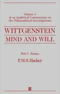 Wittgenstein, Part I: Essays: Mind and Will: Volume 4 of an Analytical Commentary on the Philosophical Investigations